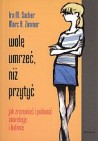 Okładka Wolę umrzeć niż przytyć. Jak zrozumieć i pokonać anoreksję i bulimię