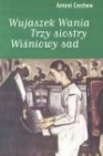 Okładka Wujaszek Wania, Trzy siostry, Wiśniowy sad