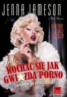 Okładka Jak... kochać się jak gwiazda porno