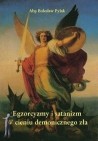 Okładka Egzorcyzmy i satanizm w cieniu demonicznego zła