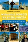 Okładka Wspaniałe podróże na każdą kieszeń, czyli Europa za 100 Euro