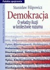 Demokracja. O władzy iluzji w świecie rozumu