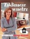 Okładka Zaklinacze Wnętrz. Jak Podwyższyć Wartość Mieszkania