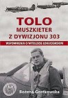 Tolo muszkieter z dywizjonu 303. Wspomnienia o Witoldzie Łukuciewskim